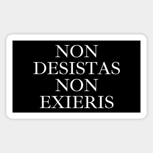 Non Desistas, Non Exieris Magnet